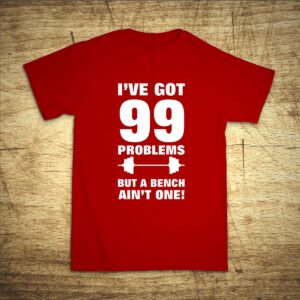 Tričko s motivem I've got 99 problems. Vtipná a originální pánská a dámská trička s potiskem levně. Levná trička s MEME potiskem.