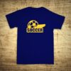 Tričko s motívom Soccer. Vtipná a originální pánská a dámská trička s potiskem levně. Levná trička s MEME potiskem.