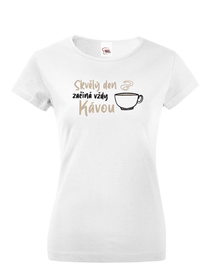 Dámské tričko - Skvělý den začína vždy kávou - ideální dárek
