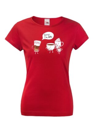 Dámské tričko s potiskem - Sorry I am latte