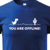 Dětské tričko You are Offline - ideální triko pro Geeky