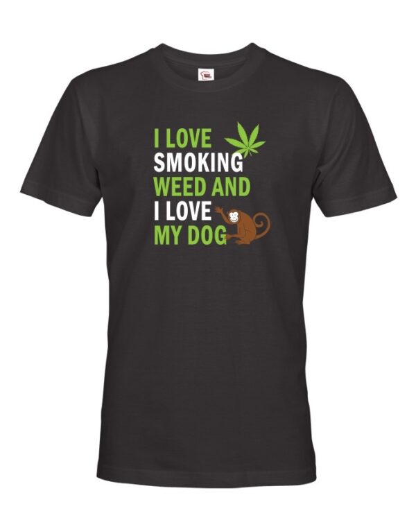 Pánské tričko - I love smoking weed and I love my dog