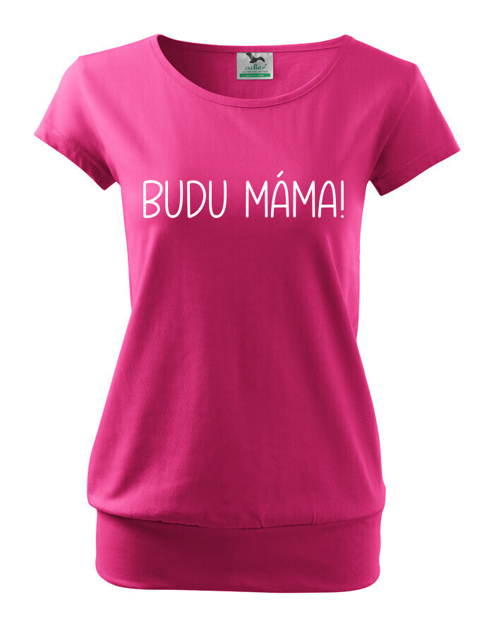 Dámské triko s nápisem Budu máma! - super dárek pro budoucí maminky